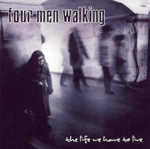 Four Men Walking - The Life We Have to Live - Alternative Rock